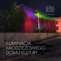 Iluminacja: Młodzieżowy Dom Kultury